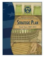 Department of the Treasury Alcohol and Tobacco Tax and Trade Bureau: Strategic Plan Fiscal Years 2007-2012 1502893088 Book Cover