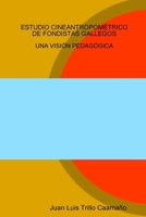 ESTUDIO CINEANTROPOMÉTRICO DE FONDISTAS GALLEGOS: UNA VISIÓN PEDAGÓGICA (Spanish Edition) 1409240223 Book Cover