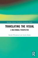 Translating the Visual: A Multimodal Perspective 1138046051 Book Cover