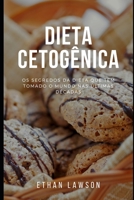 Dieta Cetogênica: Os segredos da dieta que tem tomado o mundo nas últimas décadas B0C91HLCCD Book Cover