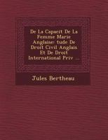 de La Capacit de La Femme Mari E Anglaise: Tude de Droit Civil Anglais Et de Droit International Priv ... 1249785359 Book Cover