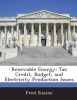 Renewable Energy: Tax Credit, Budget, and Electricity Production Issues 1288672810 Book Cover