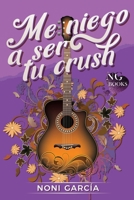 Me niego a ser tu crush: Romántica contemporánea de enemies to lovers con suspense B0C79JJPRJ Book Cover