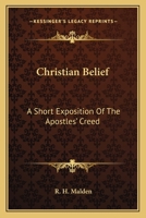 Christian Belief: A Short Exposition Of The Apostles' Creed 1432511173 Book Cover