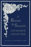 A Brown & Sharpe Catalogue Collection, 1868-1899 187933576X Book Cover