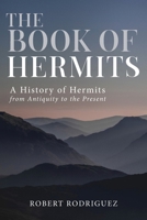 The Book of Hermits: A History of Hermits from Antiquity to the Present 1736866508 Book Cover