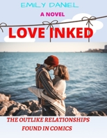 LOVE INKED: THE OUTLIKE RELATIONSHIPS FOUND IN COMICS B0C2SDCT2R Book Cover