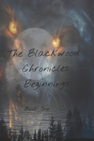 Blackwood Chronicles: Beginnings: Book One B0F59G7BLG Book Cover
