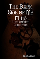 The Dark Side of My Mind: The Complete Collection 0557672457 Book Cover