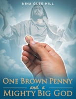 One Brown Penny and a Mighty Big God 1643459090 Book Cover