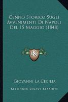 Cenno Storico Sugli Avvenimenti Di Napoli Del 15 Maggio (1848) 1160053944 Book Cover