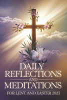 Daily Reflections and Meditations for Lent and Easter 2025 B0DV3KM7FQ Book Cover