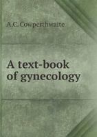 A Text-Book of Gynecology 1018029869 Book Cover