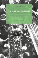 On Unemployment, Volume II: Achieving Economic Justice after the Great Recession 1137550023 Book Cover