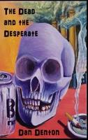 The Dead and the Desperate 1088295541 Book Cover