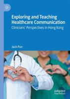 Exploring and Teaching Healthcare Communication: Clinicians’ Perspectives in Hong Kong 3031086775 Book Cover