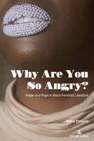 Why Are You So Angry?: Anger and Rage in Black Feminist Literature 1636672205 Book Cover