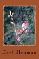 Every Choice Is A Seed 1523865334 Book Cover