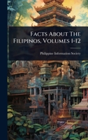 Facts About The Filipinos, Volumes 1-12 1024419606 Book Cover
