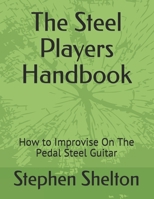 The steel players hand book: how to improvise on the pedal steel guitar 1699376697 Book Cover