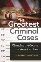 The Greatest Criminal Cases: Changing the Course of American Law 1440828687 Book Cover