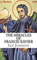 The Miracles of Francis Xavier 1888081929 Book Cover