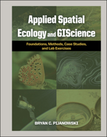 Applied Spatial Ecology and GIScience: Foundations, Methods, Case Studies, and Lab Exercises 1626713855 Book Cover