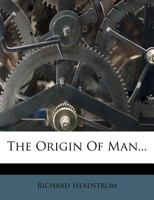 The Origin of Man... 1346928924 Book Cover