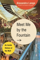 Meet Me by the Fountain: An Inside History of the Mall 1639732055 Book Cover