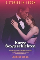Kurze Sexgeschichten: 3 Geschichten in 1 Buch: Sinnliches für Frauen, erotische Geschichten für Deutsche (Liebesgeschichten 1) (German Edition) B0F7G82L92 Book Cover