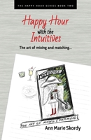 Happy Hour with the Intuitives: The art of mixing and matching… B0FRFND5XD Book Cover