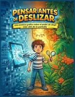 Pensar Antes de Deslizar: Una aventura mágica sobre el poder de elegir más allá de las pantalla (Spanish Edition) B0GQJJDZQ8 Book Cover