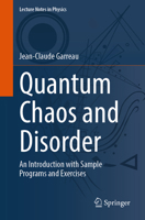 Quantum Chaos and Disorder: An Introduction with Sample Programs and Exercises (Lecture Notes in Physics, 1049) 303214731X Book Cover