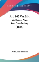 Art. 165 Van Het Wetboek Van Strafvordering (1888) 116004239X Book Cover