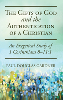 The Gifts of God and the Authentication of a Christian 1532602189 Book Cover