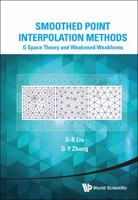 Smoothed Point Interpolation Methods: G Space Theory and Weakened Weak Forms: G Space Theory and Weakened Weak Forms 981445284X Book Cover