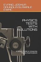 Physics Tests with Solutions: A Simple Guide to University Physics Examinations null Book Cover