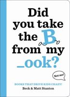 Did You Take the B from My _ook? 0316434418 Book Cover
