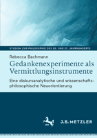 Gedankenexperimente ALS Vermittlungsinstrumente: Eine Diskursanalytische Und Wissenschaftsphilosophische Neuorientierung 3662702959 Book Cover