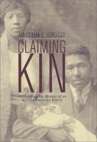 Claiming Kin: Confronting the History of an African American Family 0312261357 Book Cover