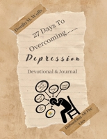 27 Days to Overcoming Depression : Debunking All the Lies 1961475367 Book Cover