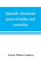 Spanish-American poets of today and yesterday. I. Rubén Darío 9353869196 Book Cover