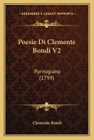 Poesie Di Clemente Bondi V2: Parmigiano (1799) 1104891786 Book Cover