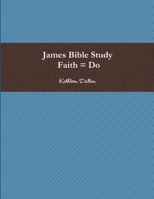 James Bible Study Faith = Do 1387604058 Book Cover