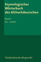 Etymologisches Worterbuch Des Althochdeutschen. Band 5: Iba - Luzzilo 3525207719 Book Cover