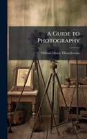 A Guide to Photography 1144105323 Book Cover