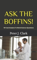 Ask The Boffins!: 101 Cool Answers To Weird Science Questions B0C12D7BMG Book Cover