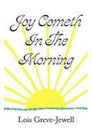 Joy Cometh in the Morning 1441513507 Book Cover