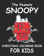 Thea Peanuts Snoopy Christmas Coloring Book For Kids: Funny Snoopy Christmas Coloring book for Kids. The Peanuts Snoopy and Charlie Brown Christmas ... Book For Kids (Awesome Snoopy Coloring Book) B08JLXYFDJ Book Cover