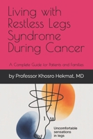Living with Restless Legs Syndrome During Cancer: A Complete Guide for Patients and Families B0FLLD6HRM Book Cover